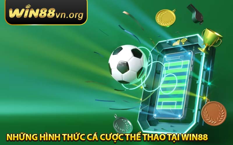 Những hình thức cá cược thể thao tại Win88